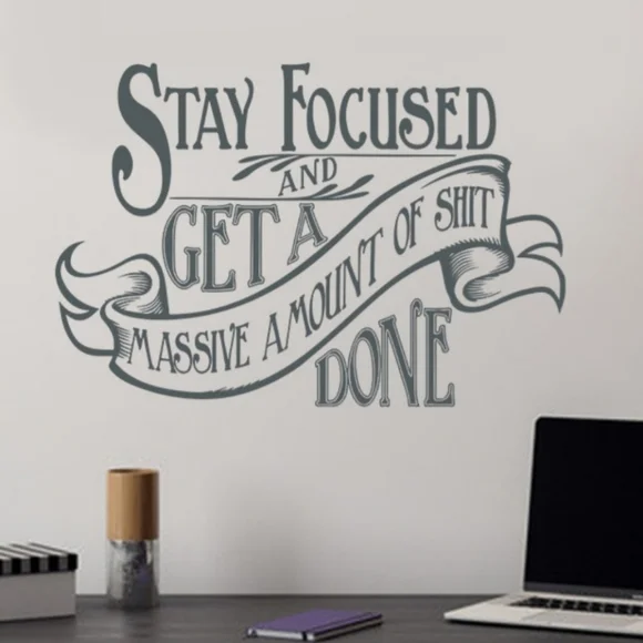 Vinyl Wall Decal STAY FOCUSED AND GET **** DONE - Picture 1 of 5